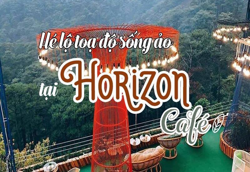 Review quán Horizon Coffee Đà Lạt – Hướng dẫn đường đi chi tiết