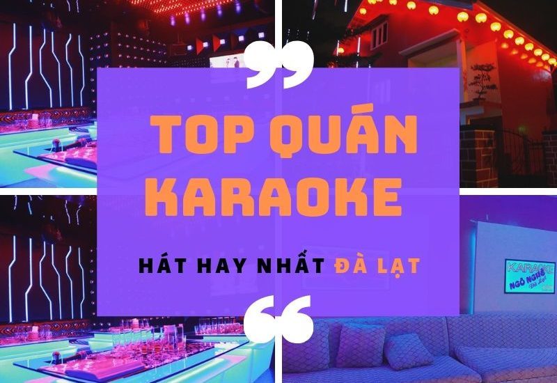 Top những quán Karaoke hát hay nhất Đà Lạt
